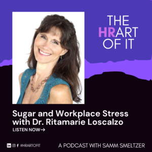 Sugar and Workplace Stress with Dr. Ritamarie Loscalzo